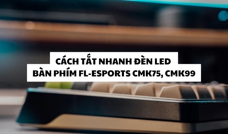 cach tat nhanh led ban phim fl esports